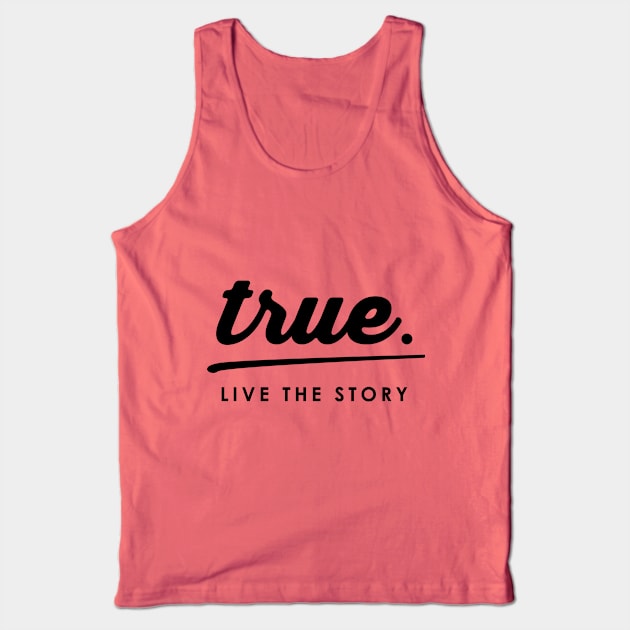 True Live the Story Tank Top by barrow